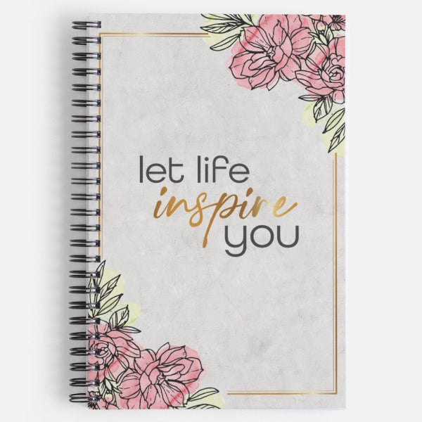 "Let life Inspire you" Spiral Notebook by ASGD